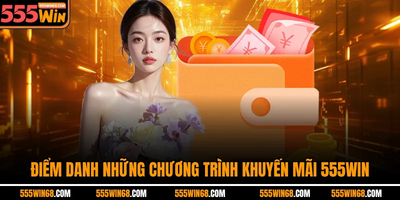 Điểm danh những chương trình khuyến mãi 555Win