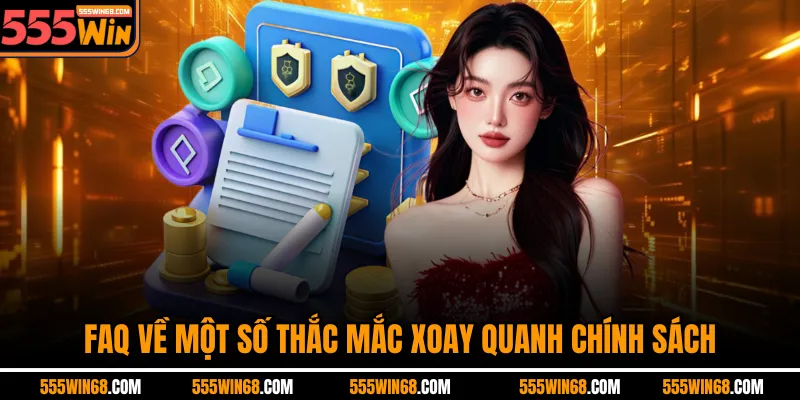 FAQ về một số thắc mắc xoay quanh chính sách