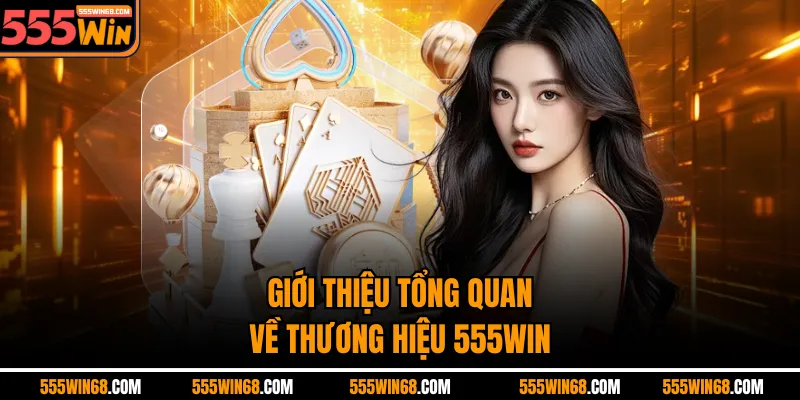 Giới thiệu tổng quan về thương hiệu 555WIN