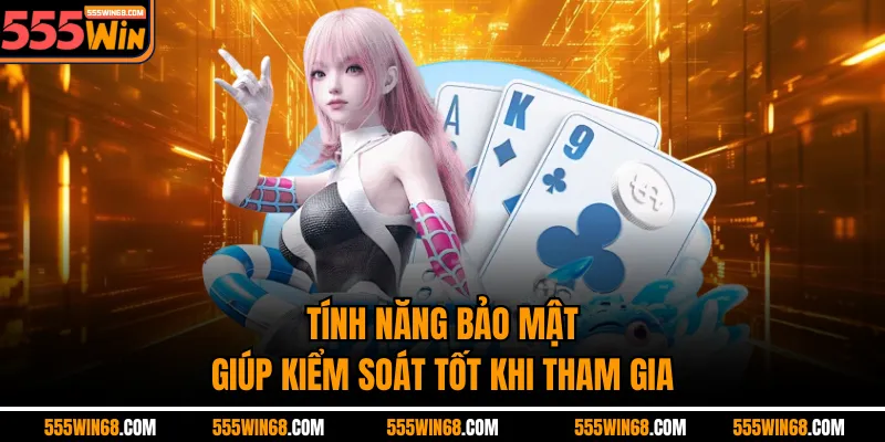 Tính năng bảo mật giúp kiểm soát tốt khi tham gia.