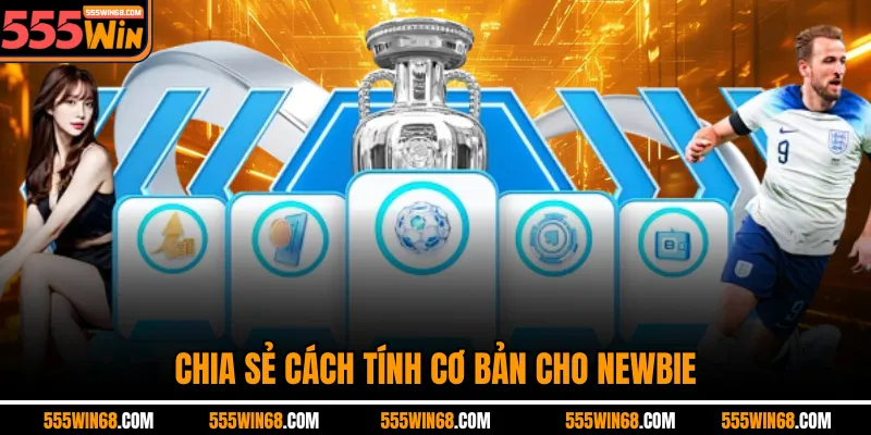 Chia sẻ cách tính cơ bản cho newbie