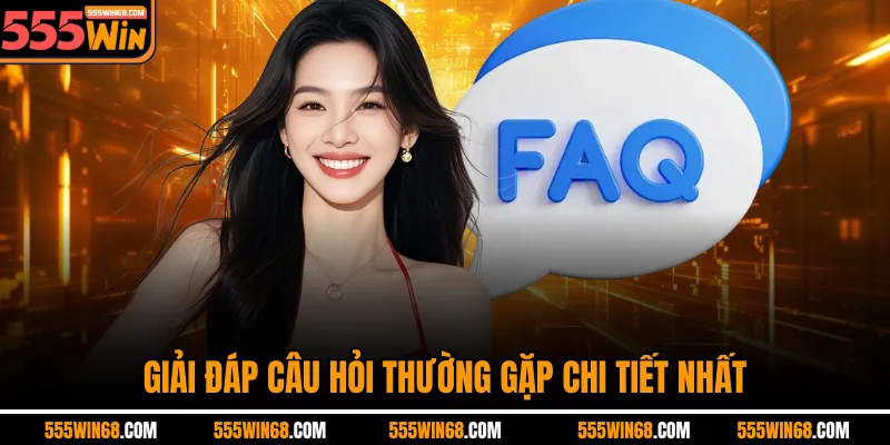 Giải đáp câu hỏi thường gặp chi tiết nhất