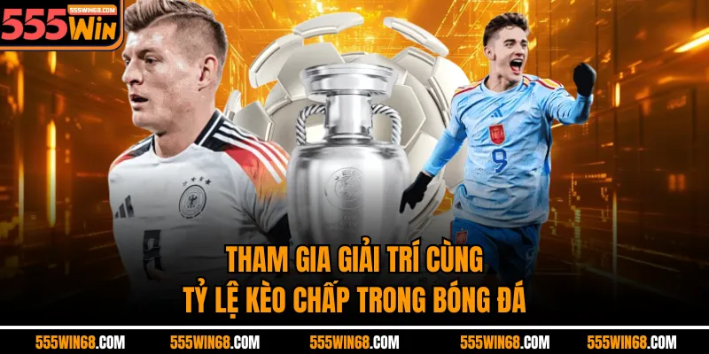 Tham gia giải trí cùng tỷ lệ kèo chấp trong bóng đá